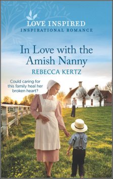 In Love with the Amish Nanny, Rebecca Kertz