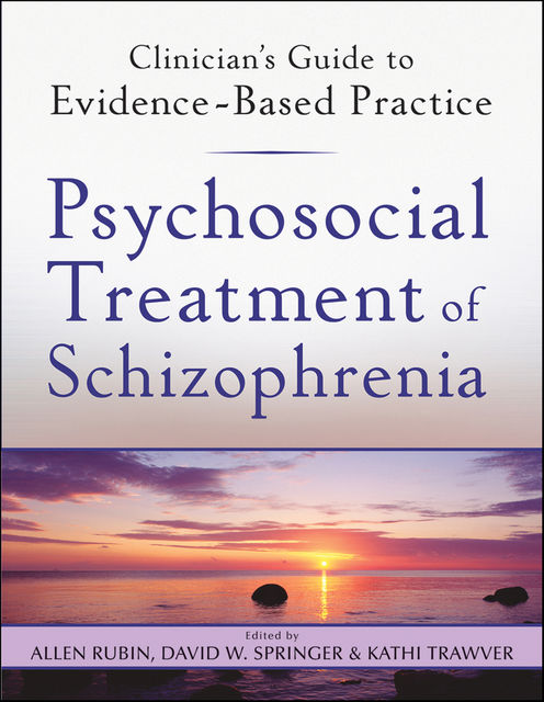 Psychosocial Treatment of Schizophrenia, David Springer, Allen Rubin, Kathi Trawver