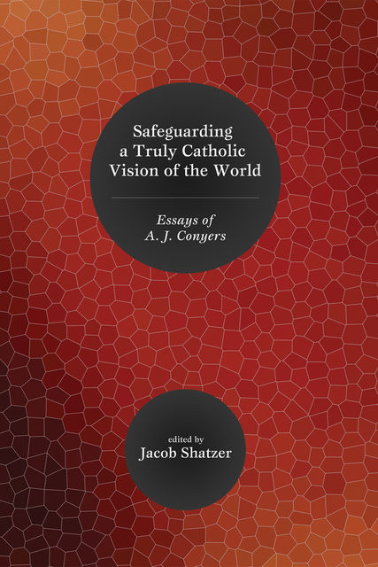 Safeguarding a Truly Catholic Vision of the World, Bradley G. Green
