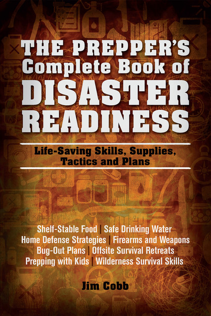 The Prepper's Complete Book of Disaster Readiness, Jim Cobb