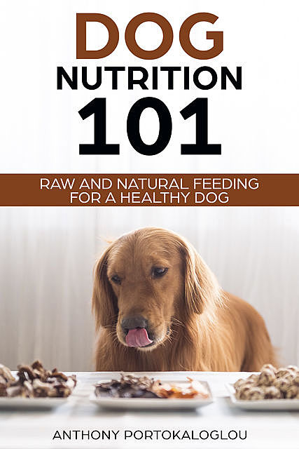 Dog Nutrition 101, Anthony Portokaloglou