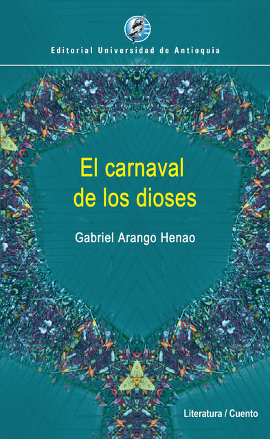 El carnaval de los dioses, Gabriel Arango Henao