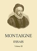 Essais de Montaigne (self-édition); v. III, Michel de Montaigne