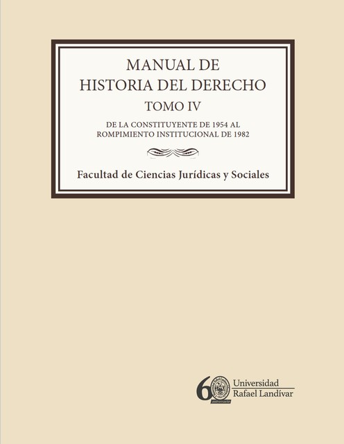 Manual de historia del derecho. Tomo IV, Janssen Alexandro Ruíz Estrada, María Fernanda de Jesús Galán Maldonado, Álvaro Miguel Reyes Rivas