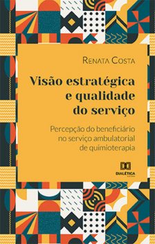 Visão estratégica e qualidade do serviço, Renata Costa