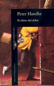 El Chino Del Dolor, Peter Handke