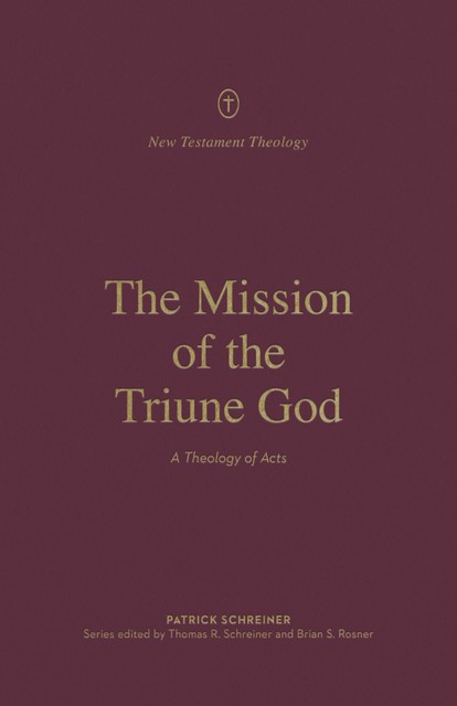 The Mission of the Triune God, Patrick Schreiner