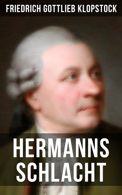 Hermanns Schlacht, Friedrich Gottlieb Klopstock