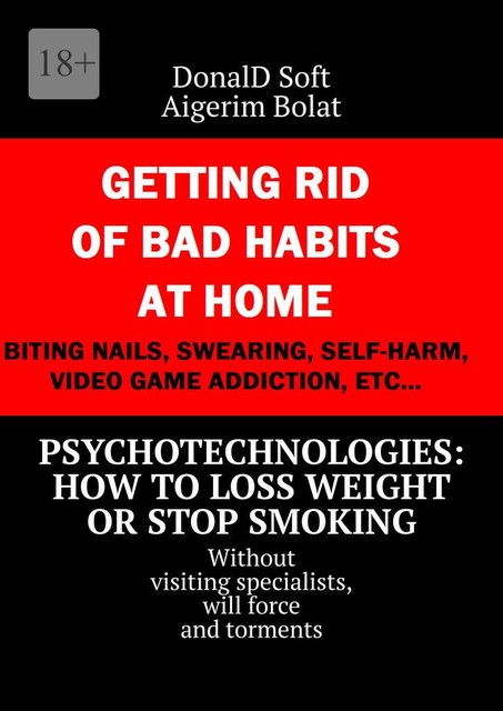 Russian psycho technologies: how to loss weight or stop smoking. without visiting specialists, will force and torments, Aigerim Bolat, Anastasia Ostrizhnaya, DonalD Soft