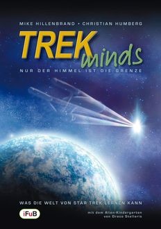 TREKminds - Nur der Himmel ist die Grenze - Was die Welt von Star Trek lernen kann, Christian Humberg, Mike Hillenbrand