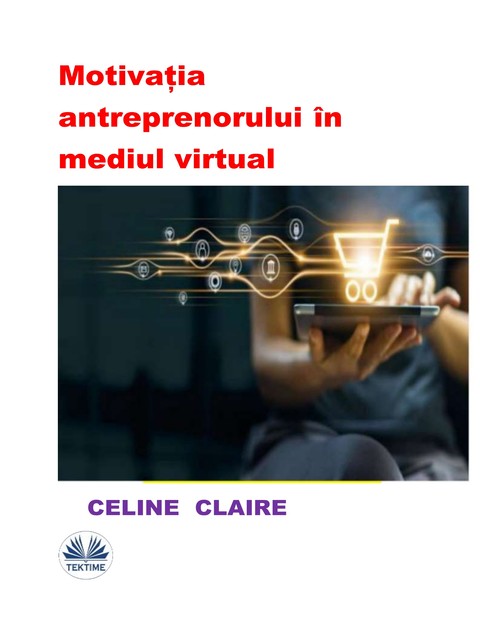 Motivația Antreprenorului În Mediul Virtual, Celine Claire