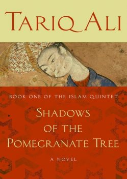 Shadows of the Pomegranate Tree, Tariq Alí