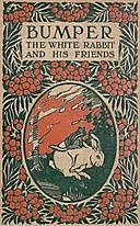 Bumper the White Rabbit and His Friends, George Ethelbert Walsh, Edwin John Prittie