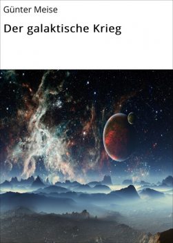 Der galaktische Krieg, Günter Meise