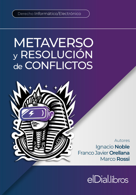 Metaverso y resolución de conflictos, Marco Rossi, Franco Javier Orellana, Ignacio Noble