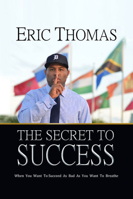 The Secret to Success, Eric Thomas