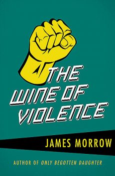 The Wine of Violence, James Morrow