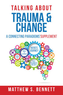 Talking about Trauma & Change, Matthew Bennett