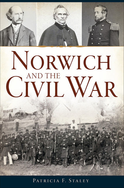 Norwich and the Civil War, Patricia F. Staley