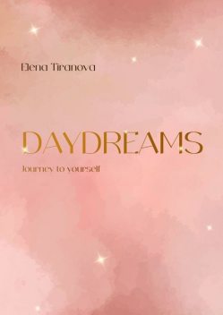 Daydreams. Journey to yourself, Elena Tiranova