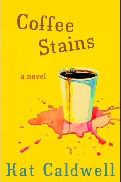 Coffee Stains, Kat Caldwell