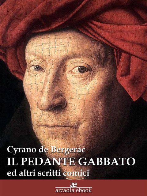 Il pedante gabbato (ed altri scritti comici), Cyrano De Bergerac