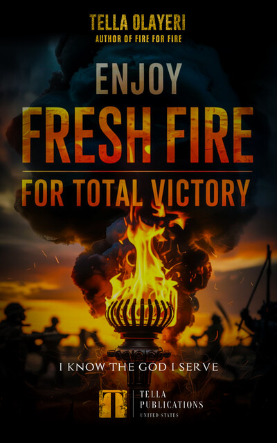 Enjoy Fresh Fire for Total Victory, Tella Olayeri