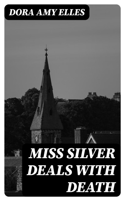 Miss Silver Deals With Death, Patricia Wentworth