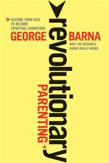 Revolutionary Parenting, Barna George