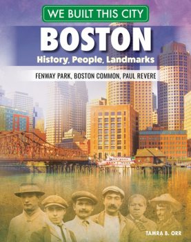 We Built This City: Boston, Tamra B. Orr