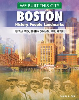 We Built This City: Boston, Tamra B. Orr