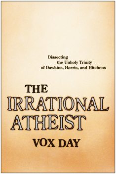 The Irrational Atheist, Vox Day