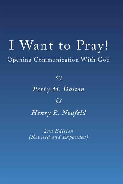 I Want to Pray, Henry E. Neufeld, Perry M. Dalton