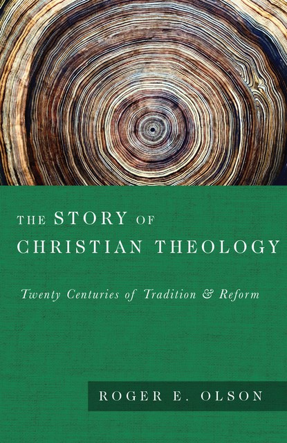 The Story of Christian Theology, Roger E. Olson