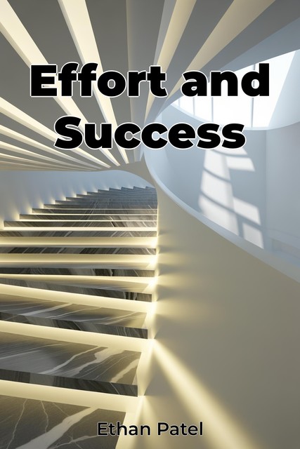 Effort and Success, Ethan Patel