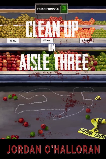 Clean Up on Aisle Three, Jordan O'Halloran