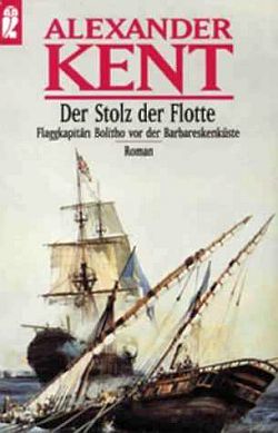 Der Stolz der Flotte: Flaggkapitän Bolitho vor der Barbareskenküste, Александер Кент