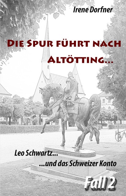 Die Spur führt nach Altötting, Irene Dorfner