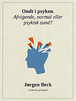 Ondt i psyken. Afvigende, normal eller psykisk sund, Jørgen Beck