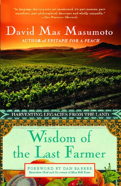 Wisdom of the Last Farmer, David Mas Masumoto
