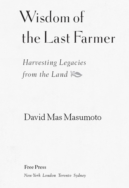 Wisdom of the Last Farmer, David Mas Masumoto