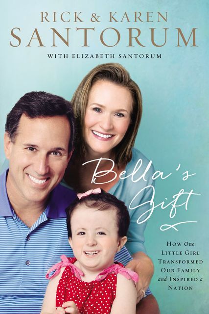 Bella's Gift, Karen Santorum, Rick Santorum