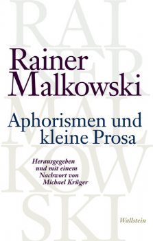 Aphorismen und kleine Prosa, Rainer Malkowski
