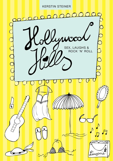 Hollywood Hills – Sex, Laughs & Rock 'n' Roll, Kerstin Steiner
