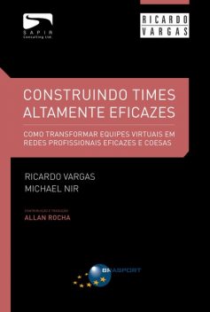Construindo Times Altamente Eficazes, Ricardo Viana Vargas, Michael Nir