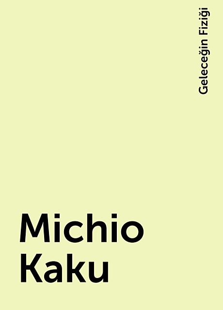 Michio Kaku, Geleceğin Fiziği