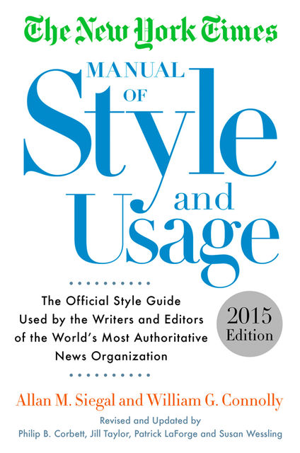 The New York Times Manual of Style and Usage, 2015 Edition, Allan M. Siegal