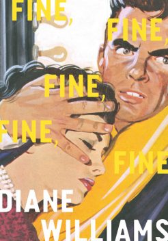 Fine, Fine, Fine, Fine, Fine, Diane Williams