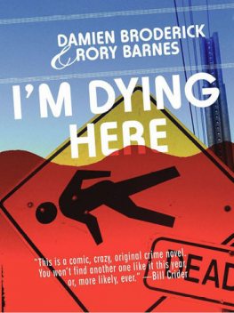 I'm Dying Here, Damien Broderick, Rory Barnes