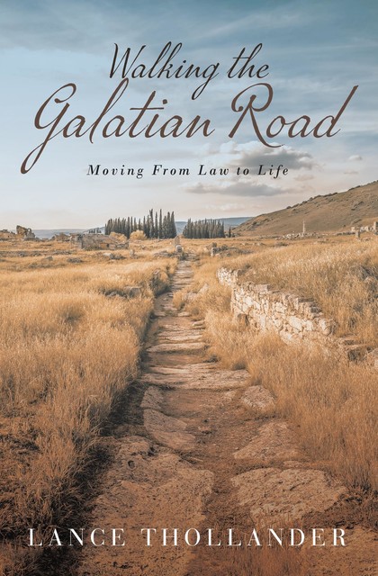 Walking the Galatian Road, Lance Thollander